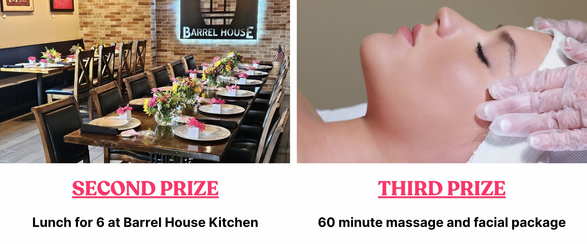 A side-by-side promotional graphic showing the remaining prizes. On the left, under the heading Second Prize, is an image of a long, elegantly set wooden dining table with floral centerpieces at Barrel House Kitchen; the text below reads "Lunch for 6 at Barrel House Kitchen." On the right, under the heading Third Prize, is a close-up photo of a woman receiving a professional facial treatment from a person wearing clear gloves; the text below reads "60 minute massage and facial package."